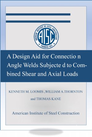 کتاب A Design Aid for Connection Angle Welds Subjected to Combined Shear and Axial Loads