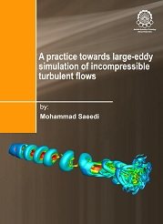 کتاب A practice towards large-eddy simulation of incompressibble turbulent flows