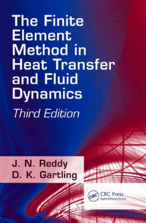 کتاب The Finite Element Method in Heat Transfer and Fluid Dynamics