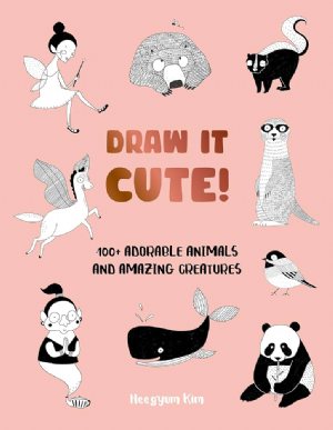 کتاب Draw It Cute!: 100 Adorable Animals and Amazing Creatures