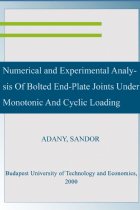 Numerical and Experimental Analysis Of Bolted End-Plate Joints Under Monotonic And Cyclic Loading - ADANY , SANDOR
