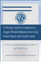 A Design Aid for Connection Angle Welds Subjected to Combined Shear and Axial Loads - KENNETH M. LOOMIS ,WILLIAM A.THORNTON and THOMAS KANE