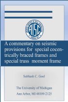 A commentary on seismic provisions for special cocentrically braced frames and special truss moment frame - Subhash C. Goel