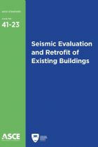 Seismic Evaluation and Retrofit of Existing Buildings, Standard ASCE/SEI 41-23 - American Society of Civil Engineers (ASCE)