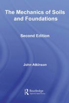 The Mechanics of Soils and Foundations - John Atkinson